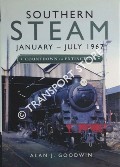 Southern Steam January - July 1967: Coundown to Extinction by GOODWIN, Alan J.